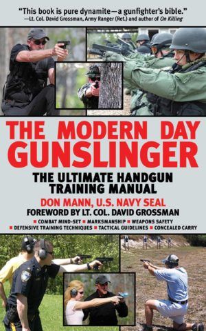 Modern Day Gunslinger: Defensive Tactical Handgun Training. By Don Mann