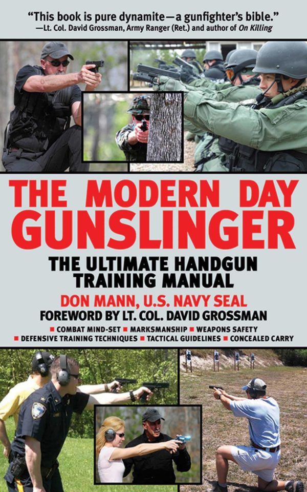 Modern Day Gunslinger: Defensive Tactical Handgun Training. By Don Mann
