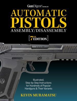 Gun Digest Book of Automatic Pistols Assembly/Disassembly 7th Edition